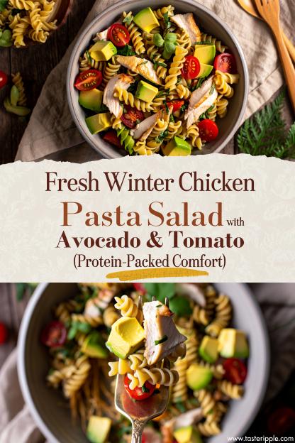 Fresh Winter Chicken Pasta Salad with Avocado & Tomato (Protein-Packed Comfort)